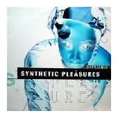 Synthetic Pleasures Volume One