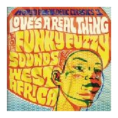World Psychedelic Classics 3: Love's A Real Thing - The Funky Fuzzy Sounds Of West Africa 