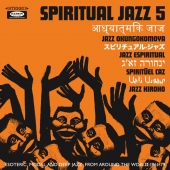 Spiritual Jazz 5 - Esoteric, Modal And Deep Jazz From Around The World 1961-79 