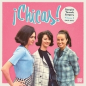 ¡chicas! Vol 2. Spanish Female Singers 1963-1978 
