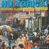 Nu Yorica! Culture Clash In New York City.  Experiments In Latin Music 1970-77
