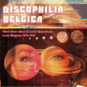 Discophilia Belgica Part 2/2 - Next-door-disco & Local Spacemusic From Belgium 1975-1987