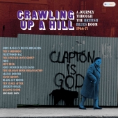 Crawling Up A Hill – A Journey Through The British Blues Boom 1966-71