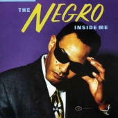 The Negro Inside Me