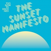 Too Slow To Disco - The Sunset Manifesto
