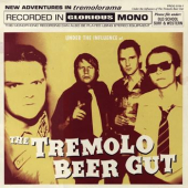 Under The Influence Of The Tremolo Beer Gut