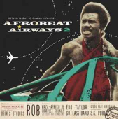 Afrobeat Airways 2 - Return Flight To Ghana 1974-1983