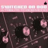 SWITCHED ON BOB - A TRIBUTE TO BOB MOOG