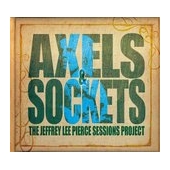 The Jeffrey Lee Pierce Sessions Project: Axels & Sockets