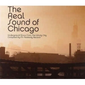 The Real Sound Of Chicago: Underground Disco From The Windy City 