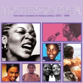 Mothers' Garden ( The Funky Sounds Of Female Africa 1975 - 1984 )