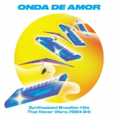 Onda De Amor - Synthesized Brazilian Hits That Never Were (1984-1994)