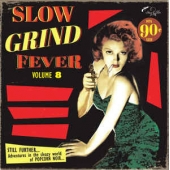  Slow Grind Fever Volume 8 - Still Further...adventures In The Sleazy World Of Popcorn Noir 