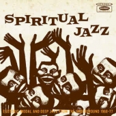 Spiritual Jazz - Esoteric, Modal And Deep Jazz From The Underground 1968-77