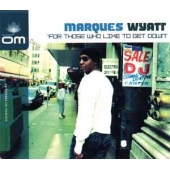 Marques Wyatt: For Those Who Like To Get Down