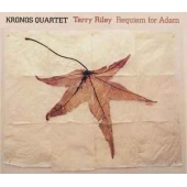 Terry Riley: Requiem For Adam