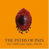 The Paths Of Pain: The Caife Label, Quito, 1960-68