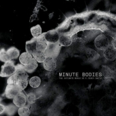Minute Bodies - The Intimate World Of F. Percy Smith