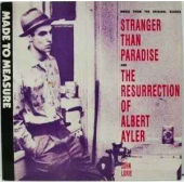 Stranger Than Paradise And The Resurrection Of Albert Ayler