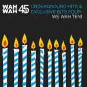 Underground Hits & Exclusive Bits Four: We Wah Ten!