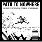 Path To Nowhere - A Contemporary Dystopian Tale Of The Greek Synth Underground